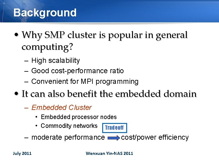 Background • Why SMP cluster is popular in general computing? – High scalability –