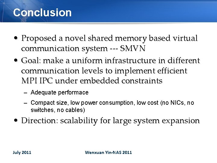 Conclusion • Proposed a novel shared memory based virtual communication system --- SMVN •