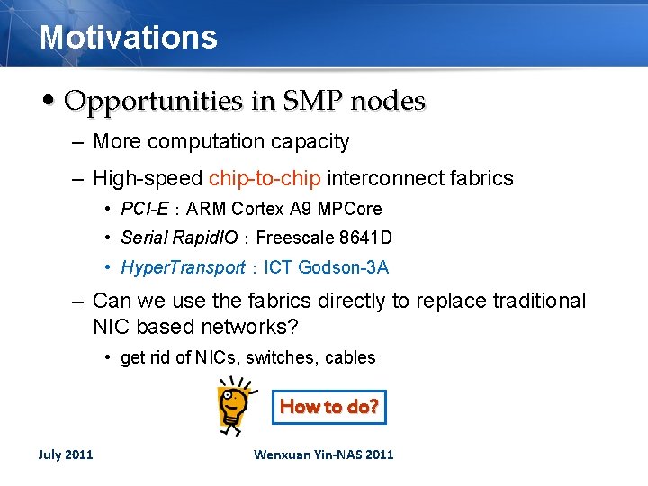 Motivations • Opportunities in SMP nodes – More computation capacity – High-speed chip-to-chip interconnect