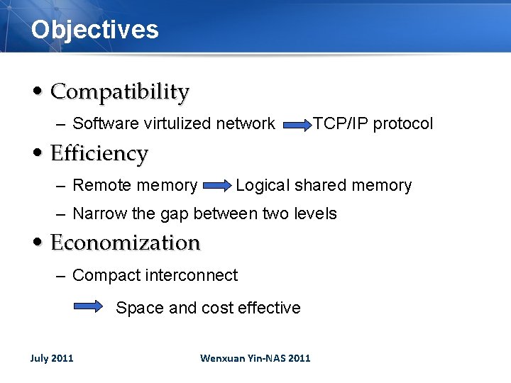 Objectives • Compatibility – Software virtulized network TCP/IP protocol • Efficiency – Remote memory