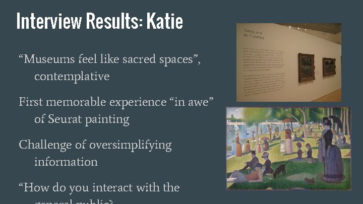 Interview Results: Katie “Museums feel like sacred spaces”, contemplative First memorable experience “in awe”