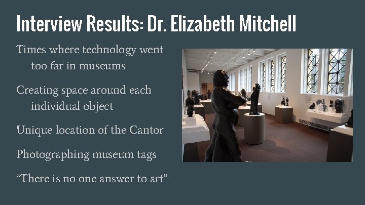 Interview Results: Dr. Elizabeth Mitchell Times where technology went too far in museums Creating