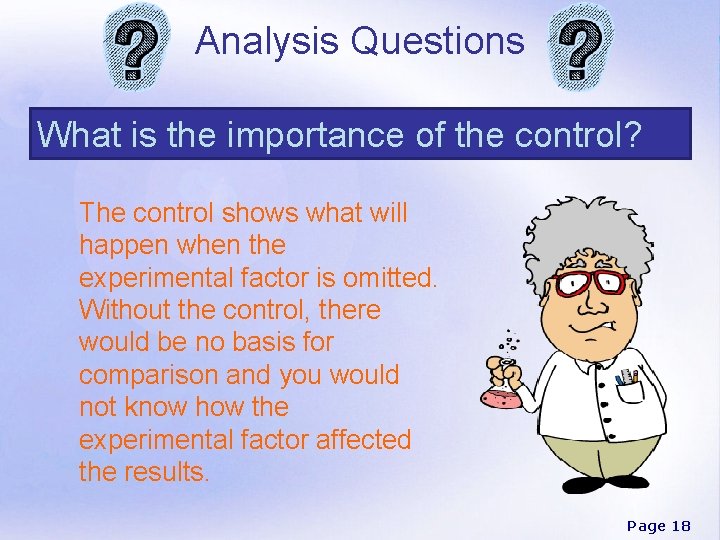 Analysis Questions What is the importance of the control? The control shows what will