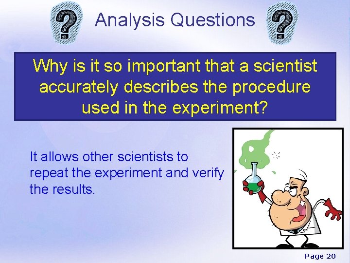 Analysis Questions Why is it so important that a scientist accurately describes the procedure
