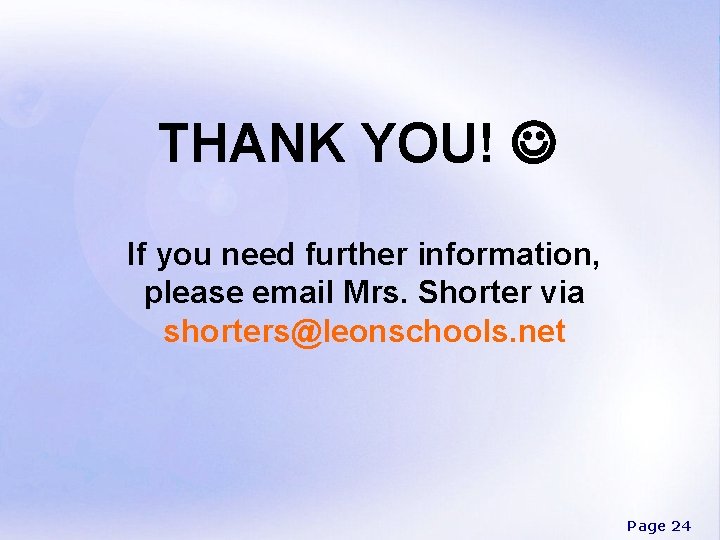 THANK YOU! If you need further information, please email Mrs. Shorter via shorters@leonschools. net