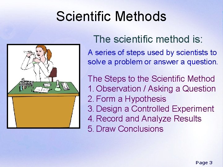 Scientific Methods The scientific method is: A series of steps used by scientists to