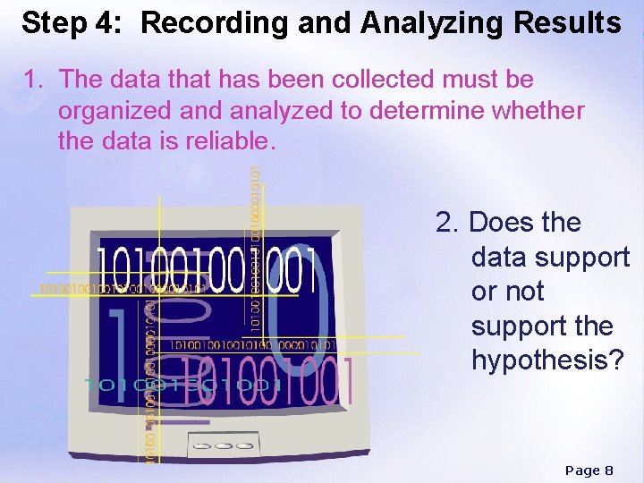 Step 4: Recording and Analyzing Results 1. The data that has been collected must