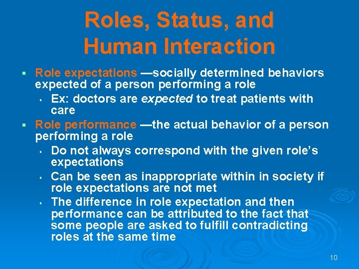 Roles, Status, and Human Interaction Role expectations —socially determined behaviors expected of a person Roles, Status, and Human Interaction Role expectations —socially determined behaviors expected of a person