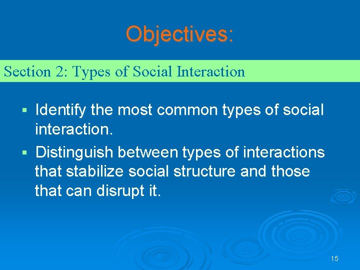 Objectives: Section 2: Types of Social Interaction Identify the most common types of social Objectives: Section 2: Types of Social Interaction Identify the most common types of social