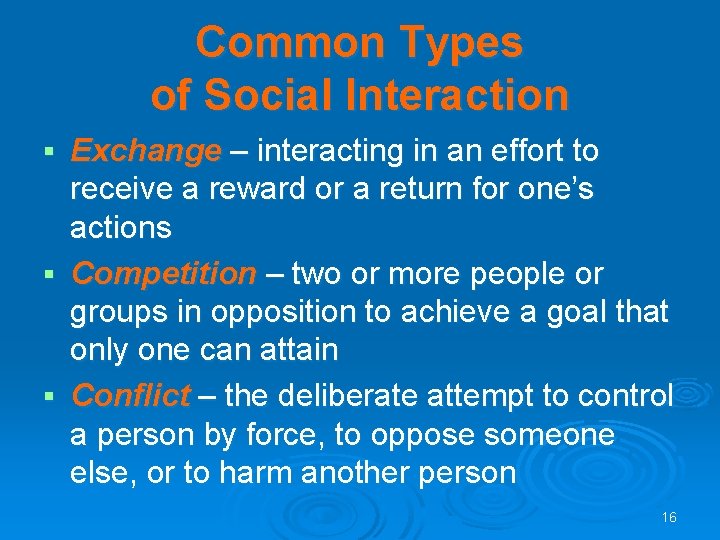 Common Types of Social Interaction Exchange – interacting in an effort to receive a Common Types of Social Interaction Exchange – interacting in an effort to receive a