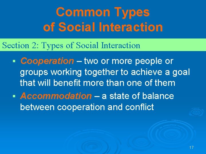 Common Types of Social Interaction Section 2: Types of Social Interaction Cooperation – two Common Types of Social Interaction Section 2: Types of Social Interaction Cooperation – two