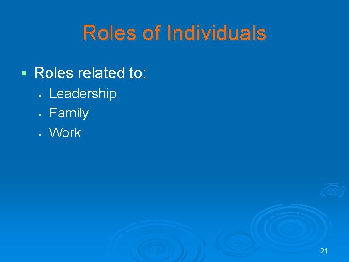 Roles of Individuals § Roles related to: § § § Leadership Family Work 21 Roles of Individuals § Roles related to: § § § Leadership Family Work 21