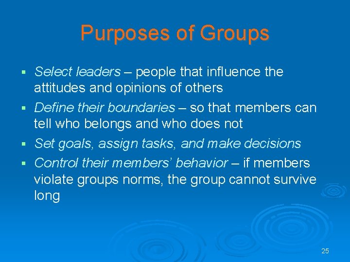 Purposes of Groups Select leaders – people that influence the attitudes and opinions of Purposes of Groups Select leaders – people that influence the attitudes and opinions of