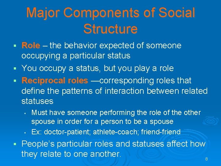 Major Components of Social Structure Role – the behavior expected of someone occupying a Major Components of Social Structure Role – the behavior expected of someone occupying a
