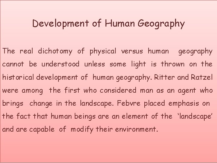 Development of Human Geography The real dichotomy of physical versus human geography cannot be
