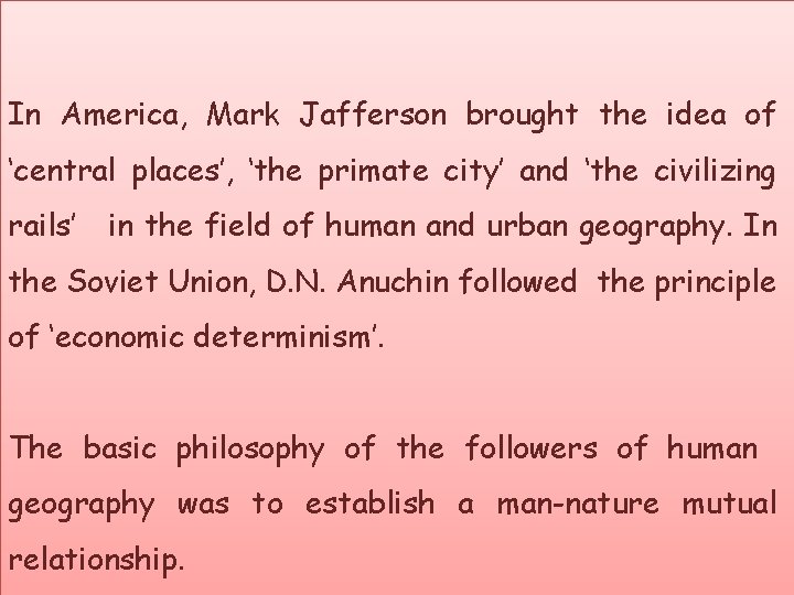 In America, Mark Jafferson brought the idea of ‘central places’, ‘the primate city’ and