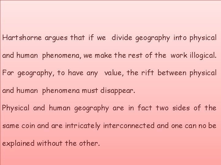 Hartshorne argues that if we divide geography into physical and human phenomena, we make