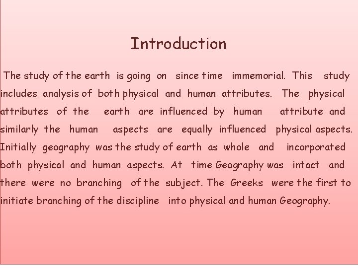 Introduction The study of the earth is going on since time immemorial. This study