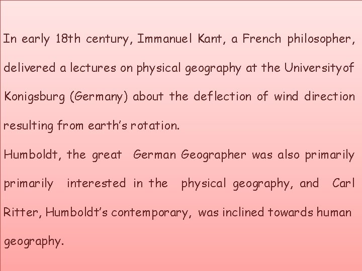 In early 18 th century, Immanuel Kant, a French philosopher, delivered a lectures on