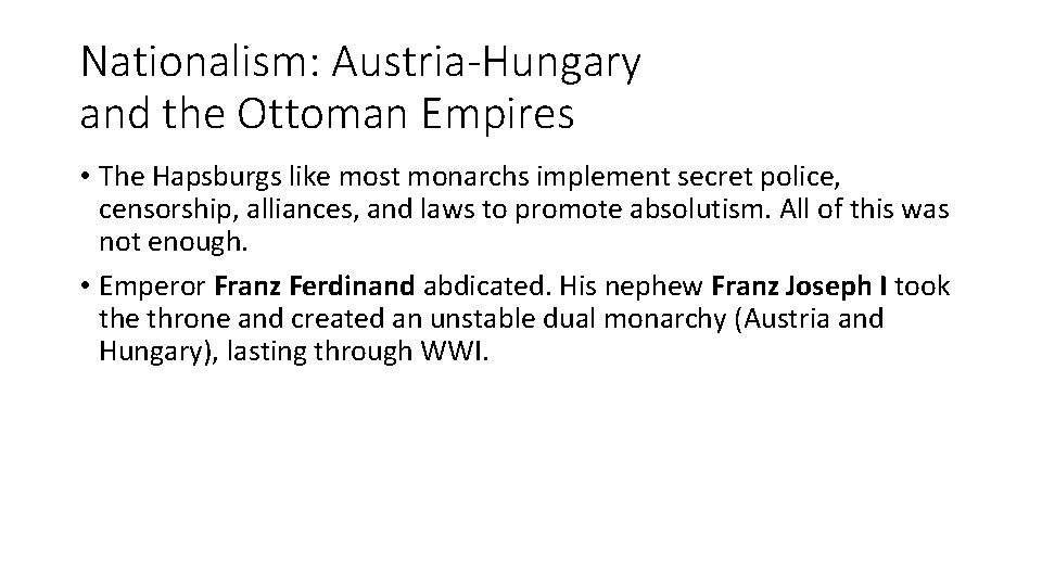 Nationalism: Austria-Hungary and the Ottoman Empires • The Hapsburgs like most monarchs implement secret