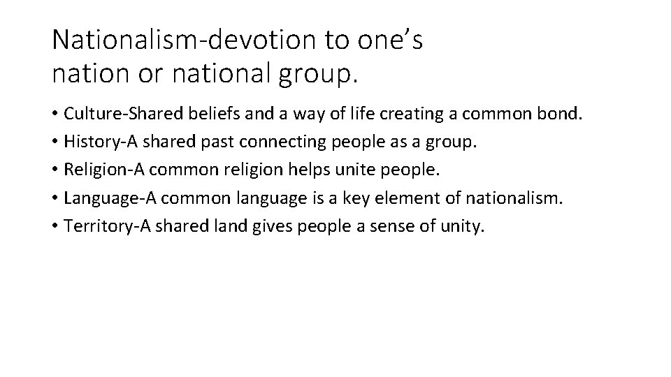 Nationalism-devotion to one’s nation or national group. • Culture-Shared beliefs and a way of