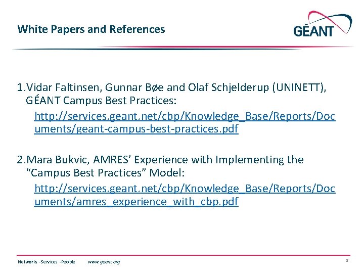 White Papers and References 1. Vidar Faltinsen, Gunnar Bøe and Olaf Schjelderup (UNINETT), GÉANT