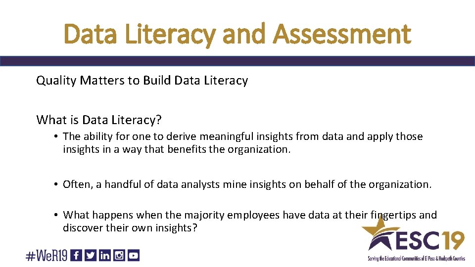 Data Literacy and Assessment Quality Matters to Build Data Literacy What is Data Literacy?