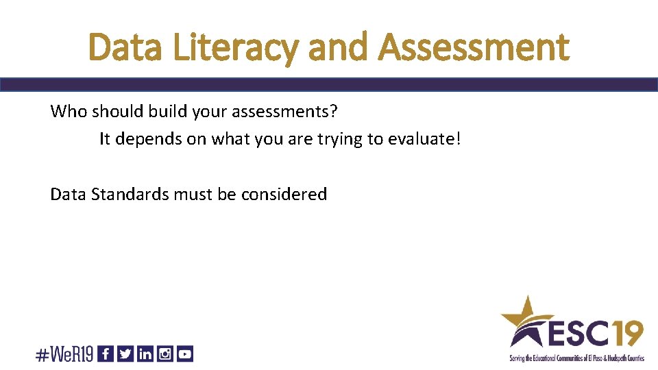 Data Literacy and Assessment Who should build your assessments? It depends on what you