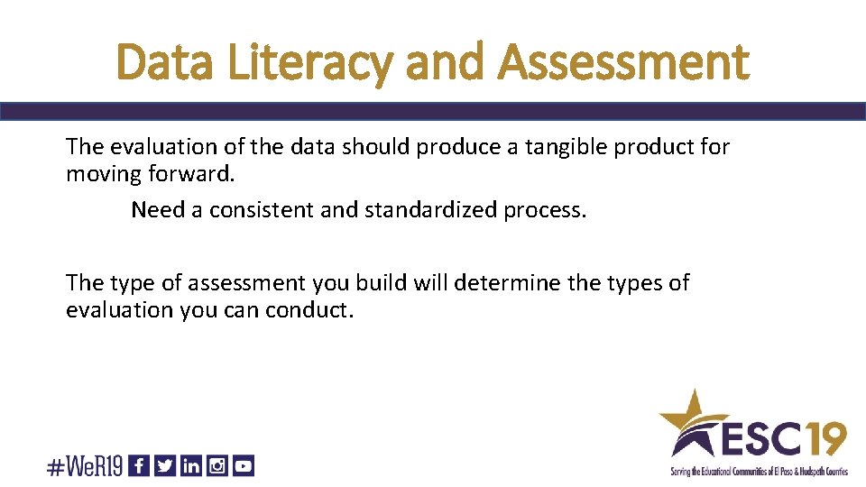 Data Literacy and Assessment The evaluation of the data should produce a tangible product