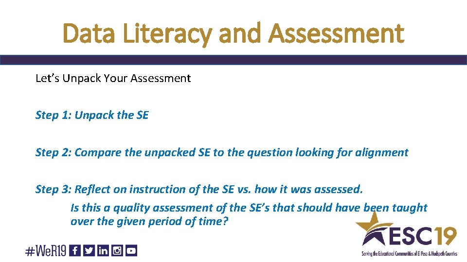 Data Literacy and Assessment Let’s Unpack Your Assessment Step 1: Unpack the SE Step