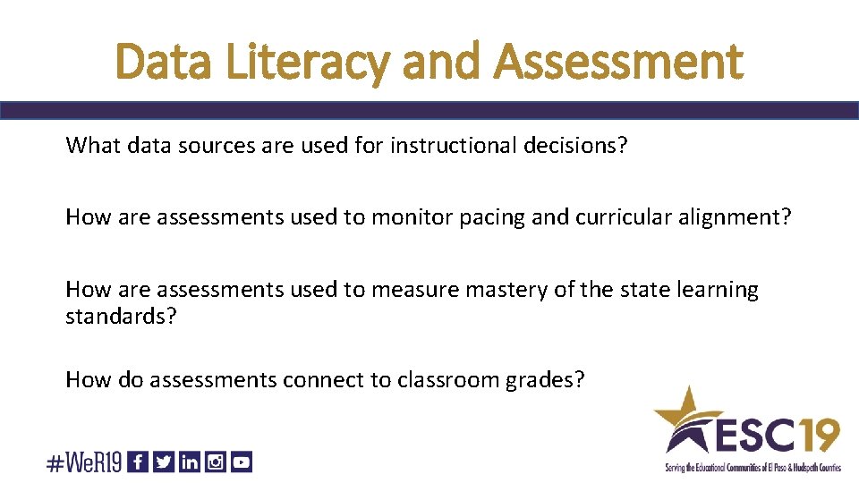 Data Literacy and Assessment What data sources are used for instructional decisions? How are