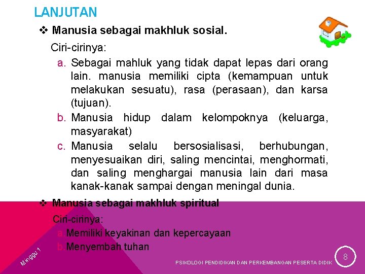 LANJUTAN v Manusia sebagai makhluk sosial. Ciri-cirinya: a. Sebagai mahluk yang tidak dapat lepas