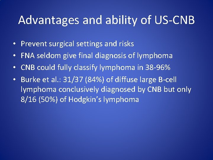 Advantages and ability of US-CNB • • Prevent surgical settings and risks FNA seldom