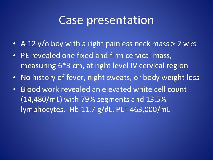 Case presentation • A 12 y/o boy with a right painless neck mass >