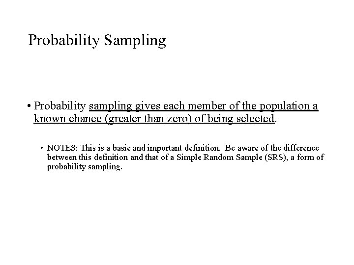 Probability Sampling • Probability sampling gives each member of the population a known chance
