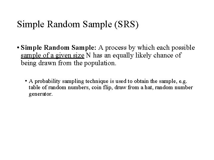 Simple Random Sample (SRS) • Simple Random Sample: A process by which each possible