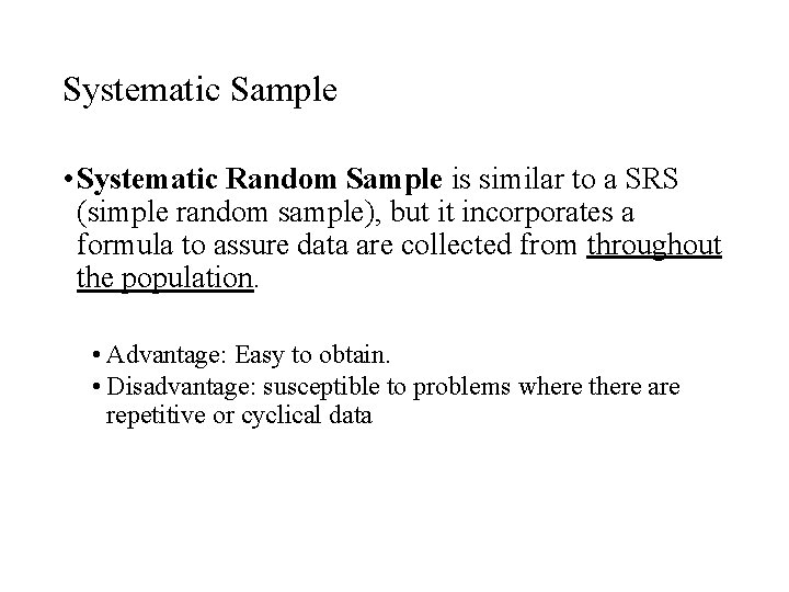 Systematic Sample • Systematic Random Sample is similar to a SRS (simple random sample),