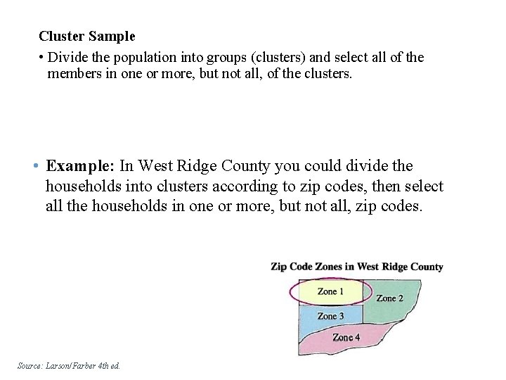 Cluster Sample • Divide the population into groups (clusters) and select all of the