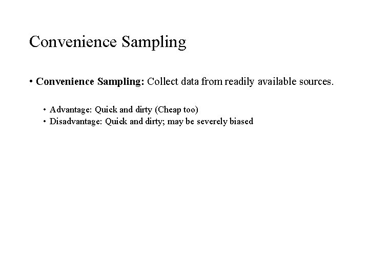 Convenience Sampling • Convenience Sampling: Collect data from readily available sources. • Advantage: Quick