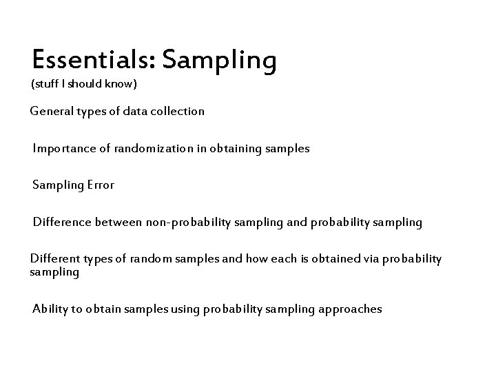 Essentials: Sampling (stuff I should know) General types of data collection Importance of randomization