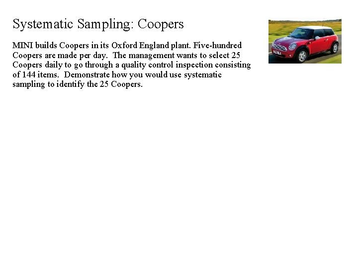 Systematic Sampling: Coopers MINI builds Coopers in its Oxford England plant. Five-hundred Coopers are