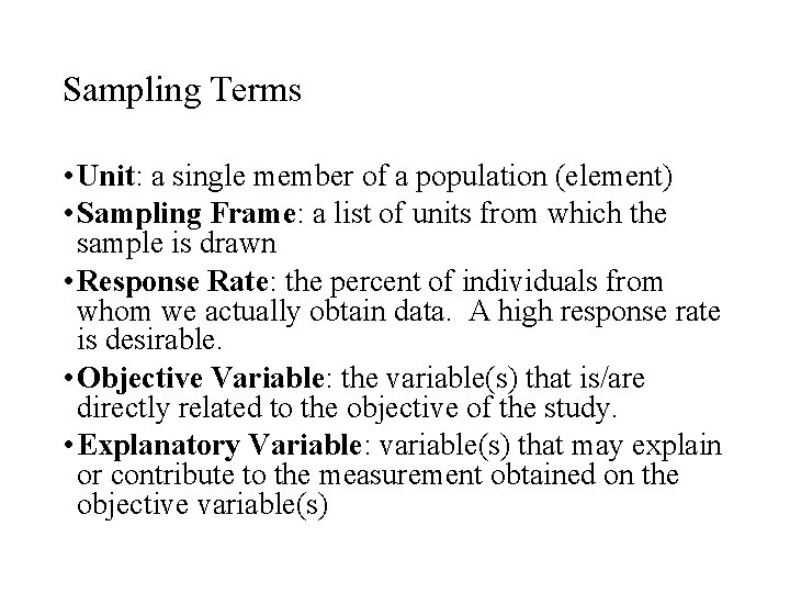 Sampling Terms • Unit: a single member of a population (element) • Sampling Frame: