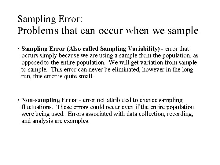 Sampling Error: Problems that can occur when we sample • Sampling Error (Also called