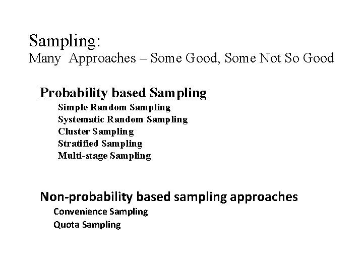 Sampling: Many Approaches – Some Good, Some Not So Good Probability based Sampling Simple