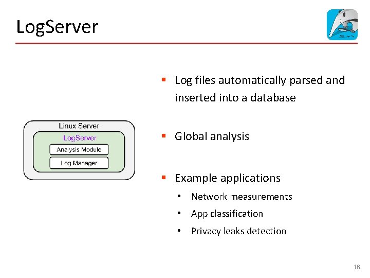 Log. Server § Log files automatically parsed and inserted into a database § Global