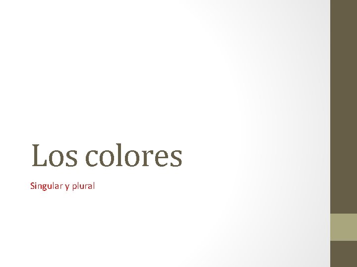 Los colores Singular y plural Los colores Singular y plural