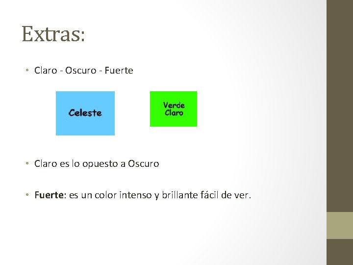 Extras: • Claro - Oscuro - Fuerte • Claro es lo opuesto a Oscuro Extras: • Claro - Oscuro - Fuerte • Claro es lo opuesto a Oscuro