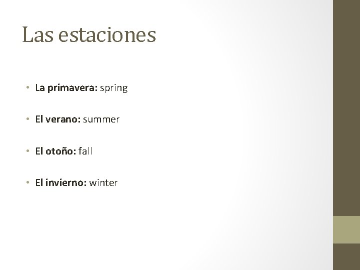 Las estaciones • La primavera: spring • El verano: summer • El otoño: fall