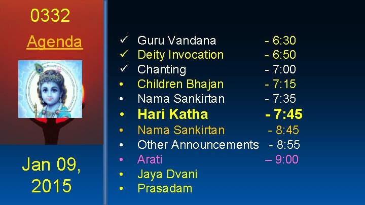 0332 Agenda ü ü ü • • Guru Vandana Deity Invocation Chanting Children Bhajan