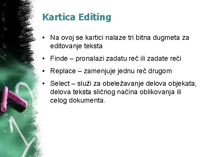 Kartica Editing • Na ovoj se kartici nalaze tri bitna dugmeta za editovanje teksta